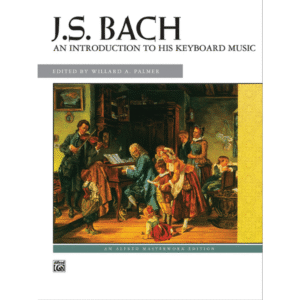 Bach - An Introduction to His Keyboard Music (Alfred Masterwork Edition)