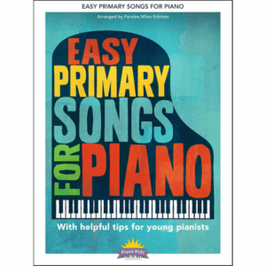 Easy Primary Songs for Piano – Arranged by Paralee Miles Eckman