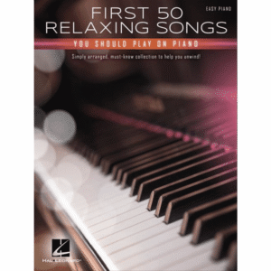 First 50 Relaxing Songs You Should Play on Piano â Easy Piano Songbook