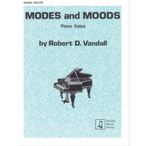Modes and Moods - Piano Solos by Robert D. Vandall