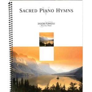 Sacred Piano Hymns Volume 5 - Jason Tonioli
